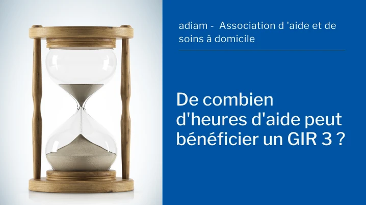 Combien d&rsquo;heures d&rsquo;aide pour un GIR 3 ?