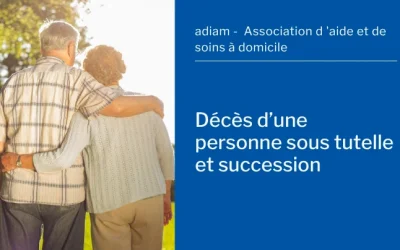 Décès d’une personne sous tutelle et succession