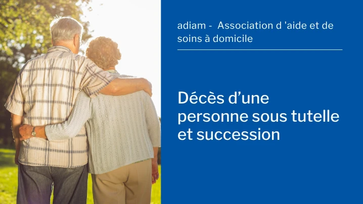 Décès d’une personne sous tutelle et succession